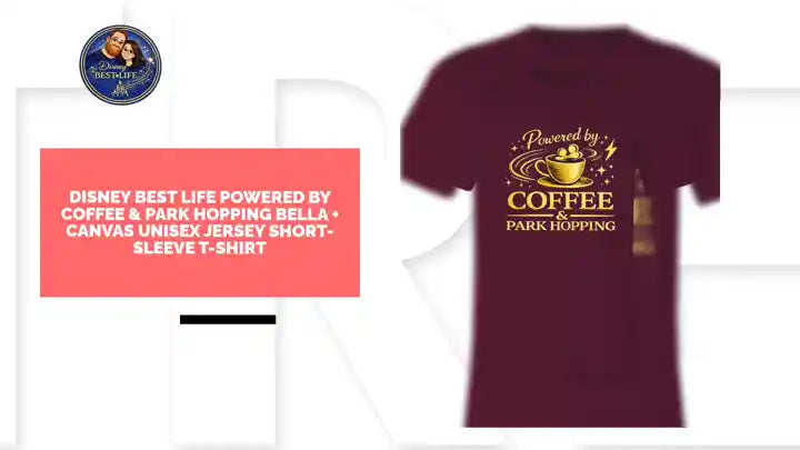 Disney Best Life Powered by Coffee &amp; Park Hopping Bella + Canvas Unisex Jersey Short-Sleeve T-Shirt by@Outfy